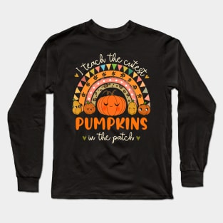 I teach the Cutest Pumpkins in the Patch Funny Teacher Long Sleeve T-Shirt